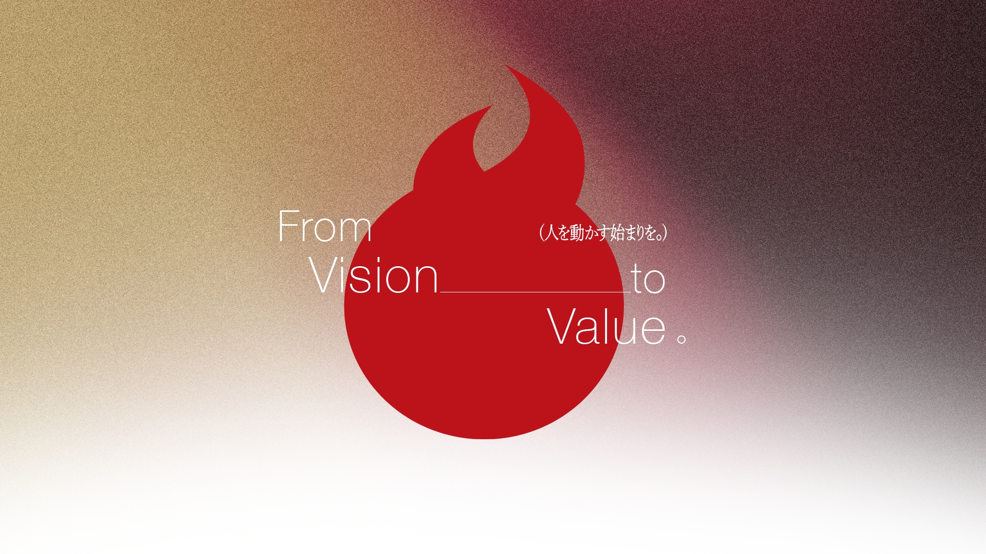 FROM VISION TO VALUE